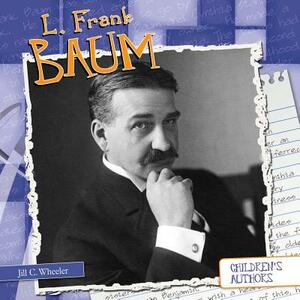 L. Frank Baum by Jill C. Wheeler