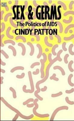 Sex and Germs: The Politics of AIDS by Cindy Patton