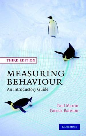 Measuring Behaviour: An Introductory Guide by Melissa Bateson, Paul Martin