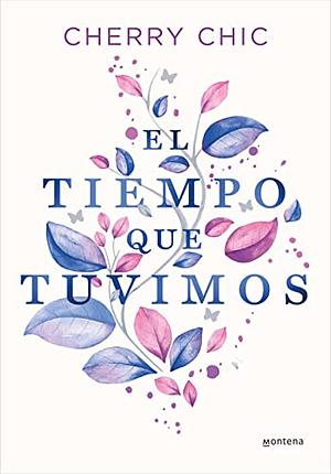 El tiempo que tuvimos  by Cherry Chic