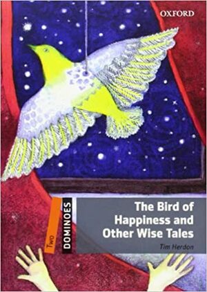 The Bird of Happiness and Other Wise Tales by Tim Herdon