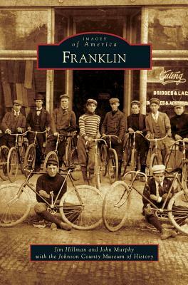 Franklin by John Murphy, Jim Hillman, Johnson County Museum of History