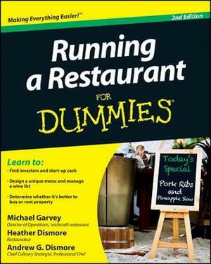 Running a Restaurant for Dummies by Michael Garvey, Heather Dismore, Andrew G. Dismore