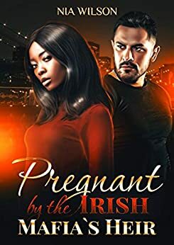 Pregnant by the Irish Mafia's Heir : A BWWM Romance by Nia Wilson