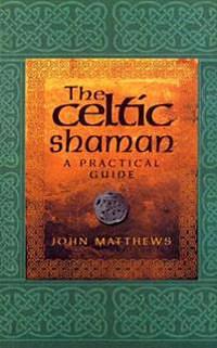 The Celtic Shaman by John Matthews
