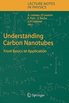 Understanding Carbon Nanotubes: From Basics to Applications by 