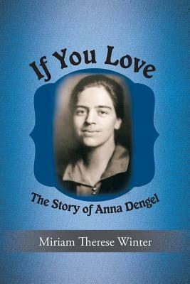 If You Love: The Story of Anna Dengel by Miriam Therese Winter