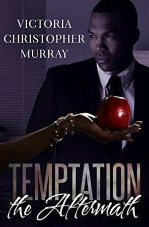 Temptation: The Aftermath by Victoria Christopher Murray