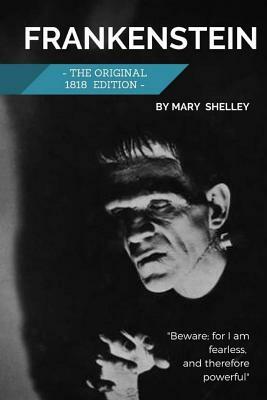 Frankenstein: A gothic novel by Mary Shelley (original 1818 edition) by Mary Shelley