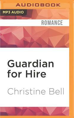 Guardian for Hire by Christine Bell