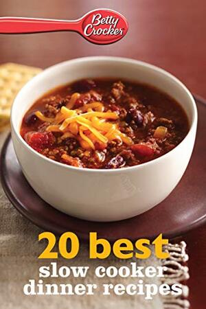 Betty Crocker 20 Best Slow Cooker Dinner Recipes by Betty Crocker