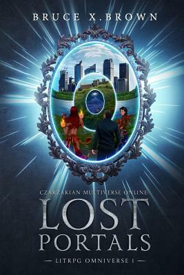 Lost Portals: Litrpg Omniverse by Bruce X. Brown