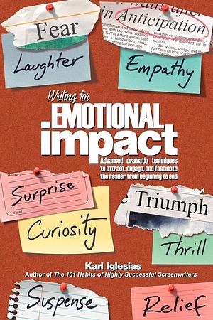 Writing for emotional impact : advanced dramatic techniques to attract, engage, and fascinate the reader from beginning to end by Karl Iglesias