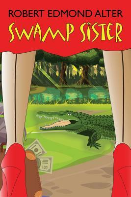 Swamp Sister by Robert Edmond Alter