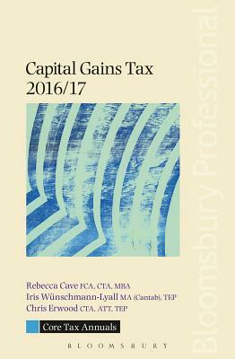 Core Tax Annual: Capital Gains Tax 2016/17 by Rebecca Cave