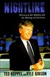 Nightline: History in the Making and the Making of Television by Ted Koppel