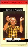 Terrors Of Pleasure by Spalding Gray