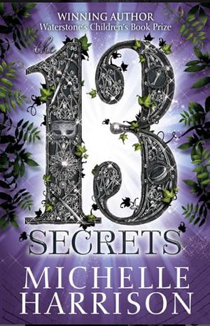 The Thirteen Secrets by Michelle Harrison