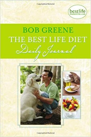 The Best Life Diet Daily Journal by Bob Greene
