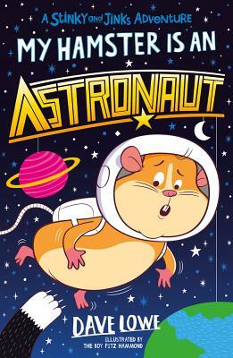 My Hamster Is an Astronaut by Dave Lowe