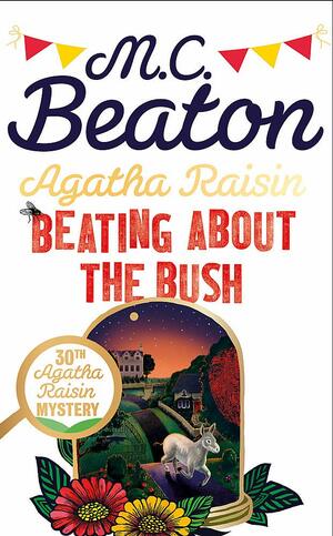 Agatha Raisin: Beating About the Bush by M.C. Beaton