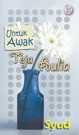 Untuk Awak Teja Aulia by Syud