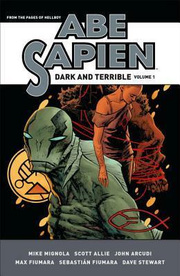 Abe Sapien: Dark and Terrible Volume 1 by Mike Mignola, Scott Allie, Sebastian Fiumara, Max Fiumara, John Arcudi
