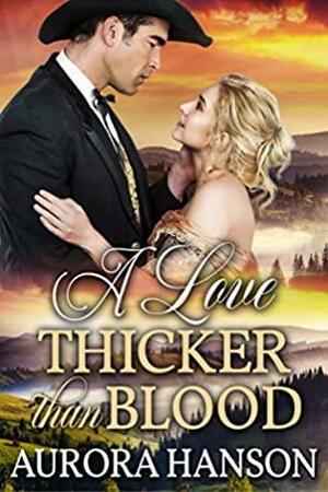 A Love Thicker than Blood by Aurora Hanson