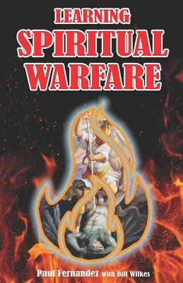 Learning Spiritual Warfare by Paul Fernandez