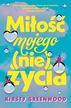 Miłość mojego (nie)życia by Kirsty Greenwood