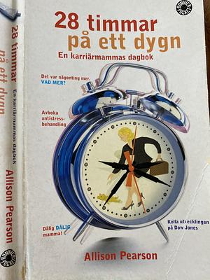 28 timmar på ett dygn - En karriärmammas dagbok by Allison Pearson