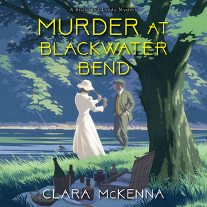 Murder at Blackwater Bend by Clara McKenna