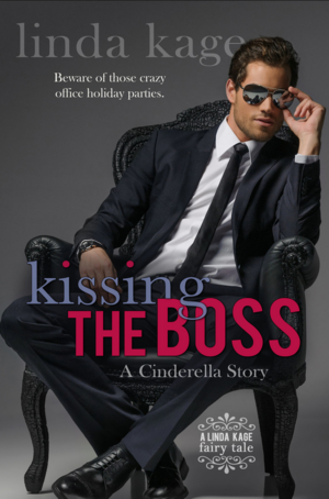 Kissing the Boss: A Cinderella Story by Linda Kage