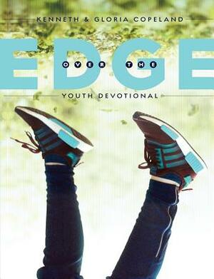 Over the Edge Youth Devotional by Kenneth Copeland, Gloria Copeland