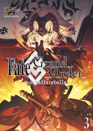 Fate/Grand Order -mortalis:stella- 3 (Manga) (Fates/Grand Order (Manga)) by TYPE-MOON, Shiramine
