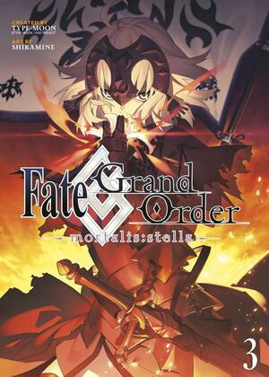 Fate/Grand Order -mortalis:stella- 3 (Manga) (Fates/Grand Order (Manga)) by Shiramine, TYPE-MOON