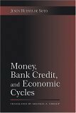 Money, Bank Credit, and Economic Cycles by Jesús Huerta de Soto, Melinda A. Stroup