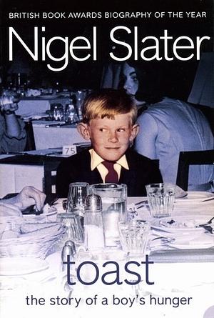 Toast: The Story of a Boy's Hunger by Nigel Slater