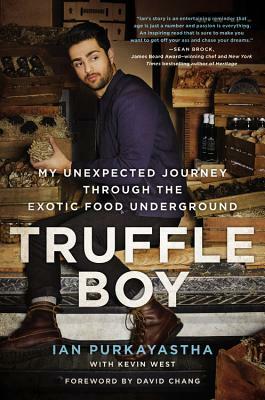 Truffle Boy: My Unexpected Journey Through the Exotic Food Underground by Ian Purkayastha