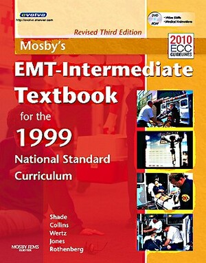 Mosby's Emt-Intermediate Textbook for the 1999 National Standard Curriculum, Revised [With DVD ROM] by Thomas E. Collins Jr, Elizabeth M. Wertz, Bruce R. Shade