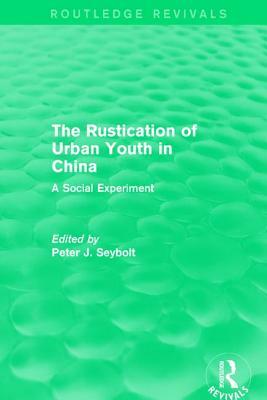 The Rustication of Urban Youth in China: A Social Experiment by 