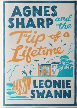 Agnes Sharp and the Trip of a Lifetime by Leonie Swann