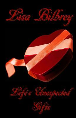 Life's Unexpected Gifts by Lisa Bilbrey