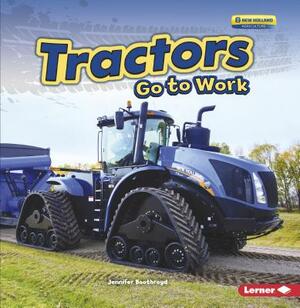 Tractors Go to Work by Jennifer Boothroyd