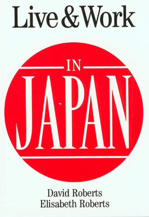 Live & Work in Japan by David Roberts, Elisabeth Roberts