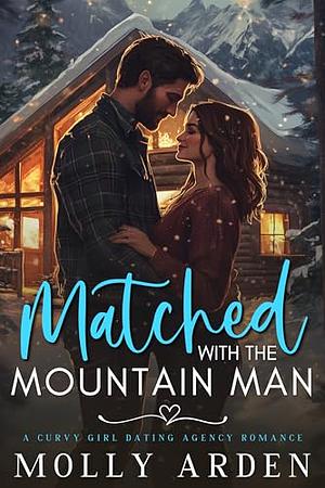 Matched to the Mountain Man by Molly Arden