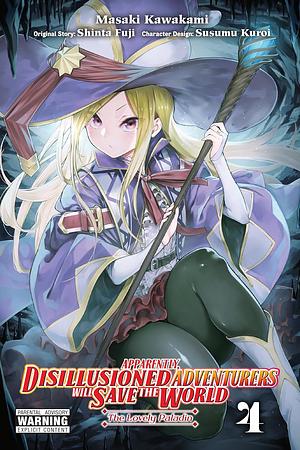 Apparently, Disillusioned Adventurers Will Save the World, Vol. 4 (manga) by Shinta Fuji