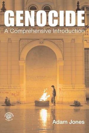 Genocide: A Comprehensive Introduction by Adam Jones