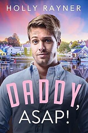 Daddy, ASAP! by Holly Rayner