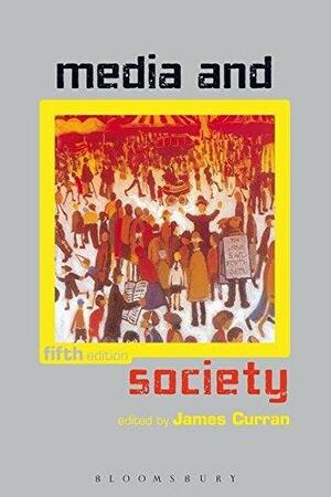 Media and Society by James Curran